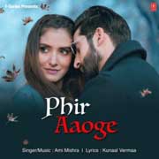Phir Aaoge - Ami Mishra Mp3 Song